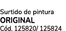 Surtido de pintura ORIGINAL C d. 125820/ 125824