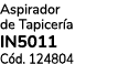 Aspirador de Tapicer a IN5011 C d. 124804