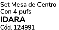Set Mesa de Centro Con 4 pufs IDARA C d. 124991