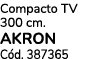 Compacto TV 300 cm. akron C d. 387365