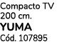 Compacto TV 200 cm. YUMA C d. 107895