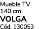 Mueble TV 140 cm. VOLGA C d. 130053