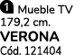 ￼ Mueble TV 179,2 cm. VERONA C d. 121404