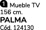 ￼ Mueble TV 156 cm. PALMA C d. 124130