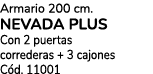 Armario 200 cm. NEVADA PLUS Con 2 puertas correderas + 3 cajones C d. 11001