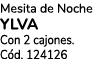 Mesita de Noche YLVA Con 2 cajones. C d. 124126