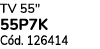 TV 55\“ 55P7K C d. 126414