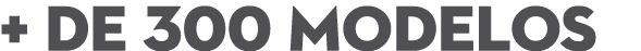 + de 300 modelos