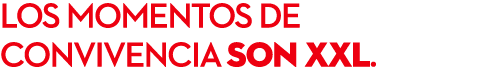 los momentos de convivencia son XXL.