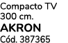 Compacto TV 300 cm. akron C d. 387365