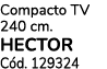 Compacto TV 240 cm. HECTOR C d. 129324
