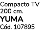 Compacto TV 200 cm. YUMA C d. 107895