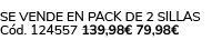 Se vende en Pack de 2 Sillas C d. 124557 139,98€ 79,98€