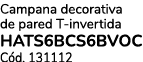 Campana decorativa de pared T invertida HATS6BCS6BVOC C d. 131112