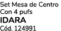 Set Mesa de Centro Con 4 pufs IDARA C d. 124991