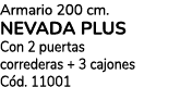 Armario 200 cm. NEVADA PLUS Con 2 puertas correderas + 3 cajones C d. 11001