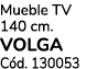 Mueble TV 140 cm. VOLGA C d. 130053