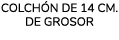 colch n de 14 cm. de grosor