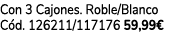 Con 3 Cajones. Roble/Blanco C d. 126211/117176 59,99€