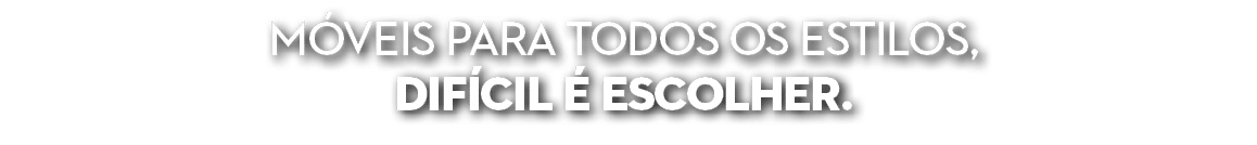 M VEIS PARA TODOS OS ESTILOS, DIF CIL  ESCOLHER.