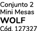 Conjunto 2 Mini Mesas WOLF C d. 127327