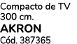 Compacto de TV 300 cm. akron C d. 387365