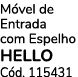 M vel de Entrada com Espelho HELLO C d. 115431