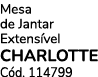 Mesa de Jantar Extens vel CHARLOTTE C d. 114799