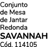 Conjunto de Mesa de Jantar Redonda SAVANNAH C d. 114105