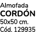 Almofada CORD N 50x50 cm. C d. 129935