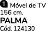 ￼ M vel de TV 156 cm. PALMA C d. 124130