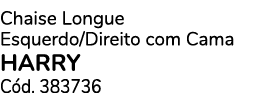 Chaise Longue Esquerdo/Direito com Cama HARRY C d. 383736