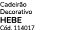 Cadeir o Decorativo HEBE C d. 114017