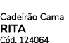 Cadeir o Cama RITA C d. 124064
