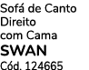 Sof de Canto Direito com Cama SWAN C d. 124665