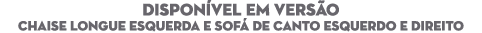 DISPON VEL EM VERS O Chaise Longue Esquerda e Sof de Canto Esquerdo e Direito
