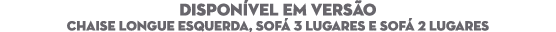 DISPON VEL EM VERS O Chaise longue Esquerda, sof 3 lugares e sof  2 lugares