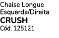 Chaise Longue Esquerda/Direita CRUSH C d. 125121