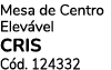 Mesa de Centro Elev vel CRIS C d. 124332