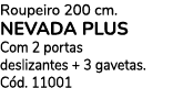 Roupeiro 200 cm. NEVADA PLUS Com 2 portas deslizantes + 3 gavetas. C d. 11001