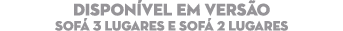 DISPON VEL EM VERS O Sof 3 Lugares e sof  2 Lugares