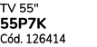TV 55\“ 55P7K C d. 126414