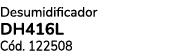 Desumidificador DH416L C d. 122508
