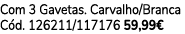 Com 3 Gavetas. Carvalho/Branca C d. 126211/117176 59,99€