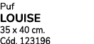 Puf LOUISE 35 x 40 cm. C d. 123196
