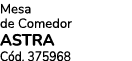 Mesa de Comedor ASTRA C d. 375968