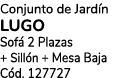 Conjunto de Jard n LUGO Sof 2 Plazas + Sill n + Mesa Baja C d. 127727