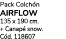 Pack Colch n airflow 135 x 190 cm. + Canap snow. C d. 118607