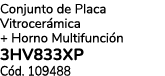 Conjunto de Placa Vitrocer mica + Horno Multifunci n 3HV833XP C d. 109488