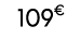 109€ 99